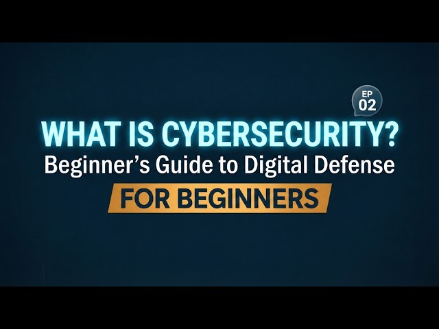 What is Cybersecurity? Beginner’s Guide to Digital Defense | Cybersecurity Roadmap EP02