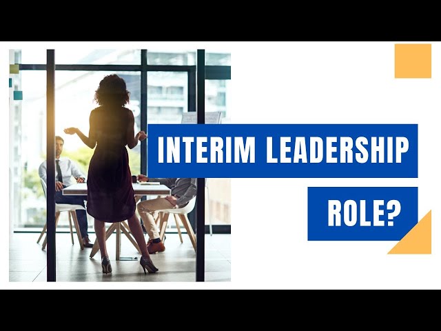 How to manage being in an interim leadership role