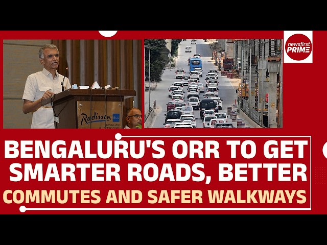 Bengaluru's ORR to Get Smarter Roads, Better Commutes and Safer Walkways | @newsfirstprime