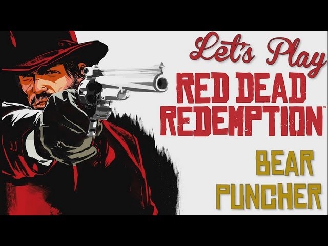 Let's Play - Red Dead Redemption: Bear Puncher