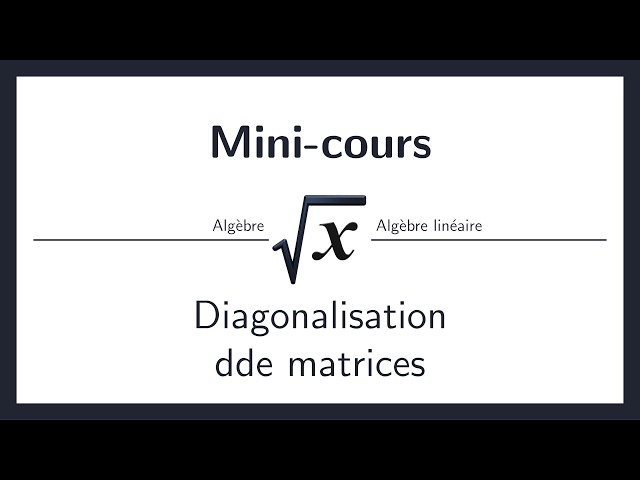 Diagonalisation de matrices - Mini-cours