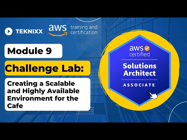 Module 9 Challenge Lab   Creating a Scalable and Highly Available Environment for the Cafe