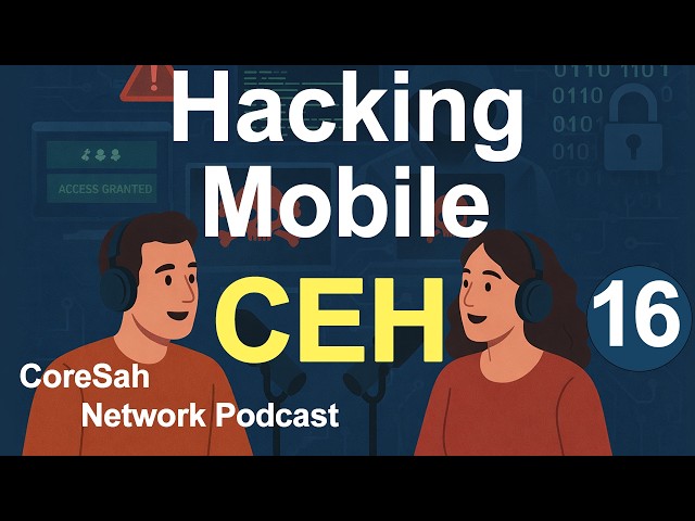 CEH CHAPTER  16 Podcast |Hacking Mobile Platforms |  Certified Ethical Hackerv3 #hack #ceh #hacker