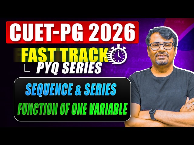 CUET PG 2026 | Sequence & Series / Function Of One Variable | Fast Track PYQ Series | By GP Sir