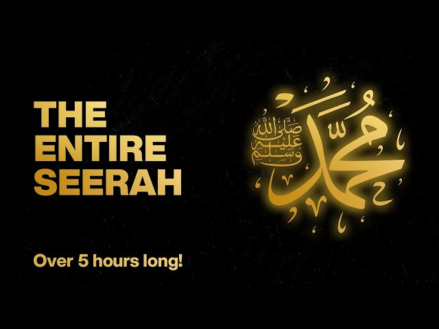 The Entire History of Prophet Muhammad (ﷺ)