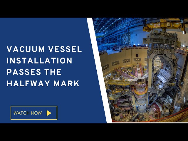 Vacuum vessel installation passes the halfway mark
