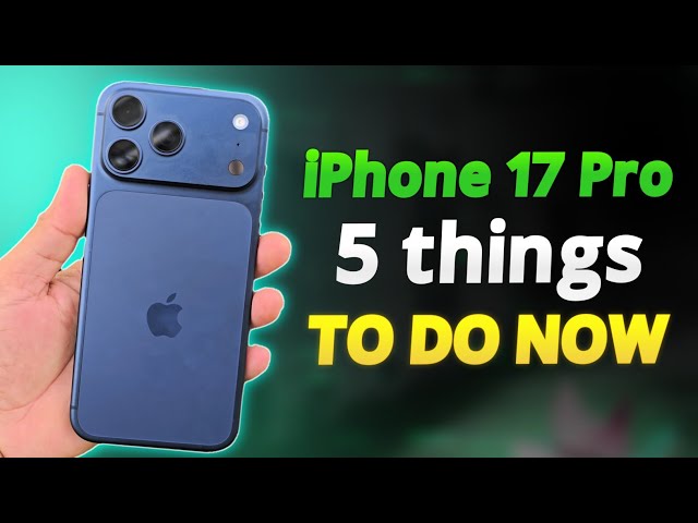 iPhone 17 Pro – First 5 Things To Do (Tips & Tricks)