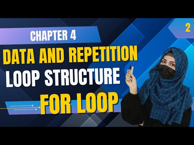 Data And Repetition| Loop Structure| For Loop Chapter 4 10th Class Computer Science 
