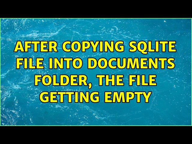 After copying sqlite file into Documents folder, the file getting empty (4 Solutions!!)