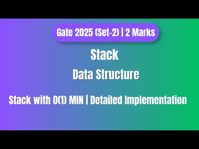 GATE 2025 Stack PYQ | O(1) MIN Operation | Detailed Implementation | Step by Step Solution