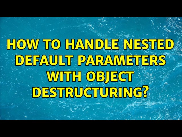 How to handle nested default parameters with object destructuring? (3 Solutions!!)