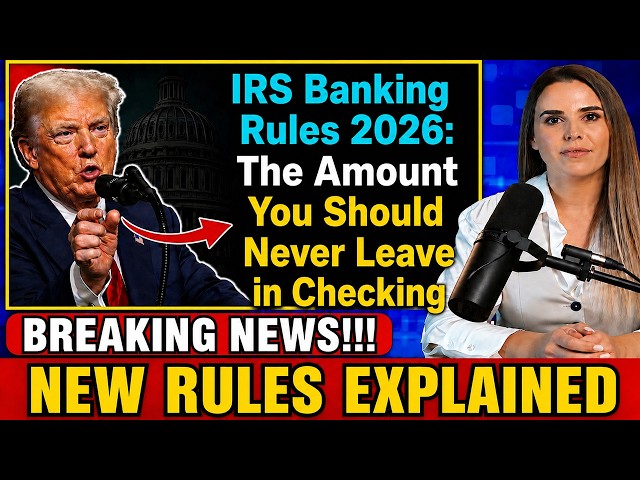 IRS Banking Rules 2026: The Amount You Should Never Leave in Checking