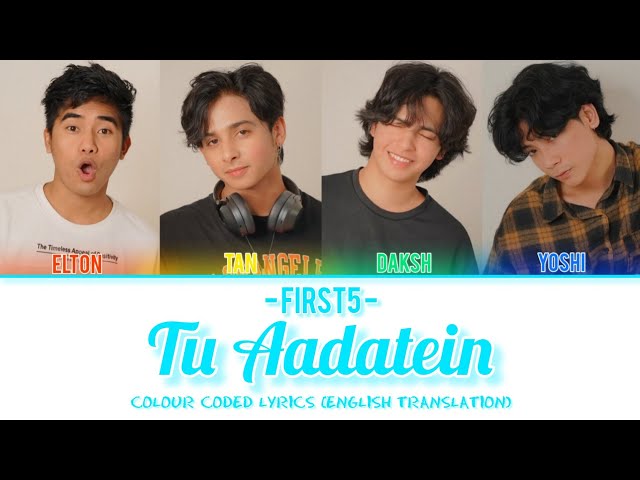 FIRST5 - Tu Aadatein | Colour Coded Lyrics with English Translation