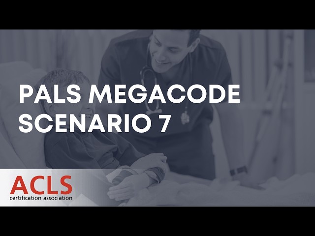 PALS Megacode Scenario 7 | ACLS Certification Association