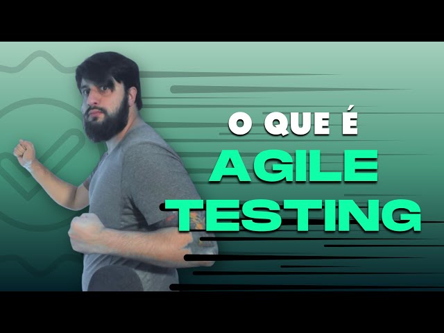 O QUE É UM AGILE TESTING