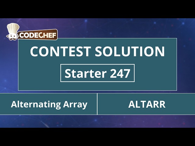 Alternating Array | ALTARR | Starter 247 | CodeChef Official Solution
