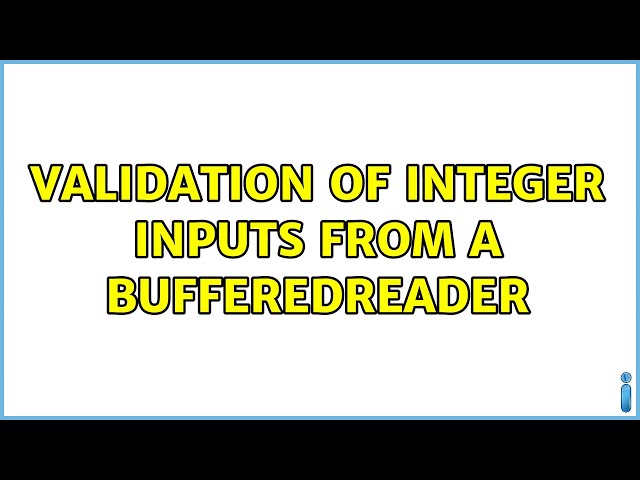 Validation of integer inputs from a BufferedReader