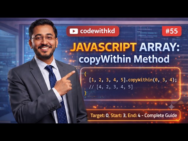 JavaScript Array copyWithin Method Explained  Complete Guide with Examples  Part 55