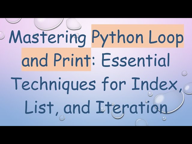 Mastering Python Loop and Print: Essential Techniques for Index, List, and Iteration