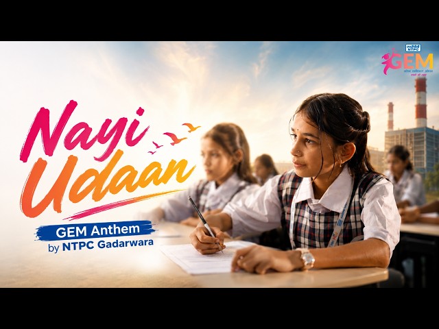 NTPC Gadarwara GEM Anthem | Nayi Udaan | Girl Empowerment Mission 2026