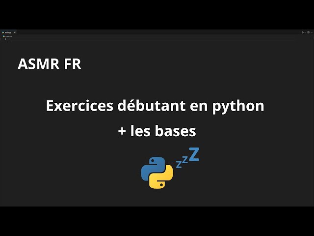 ASMR FR  |  Exercices débutant en python + les bases
