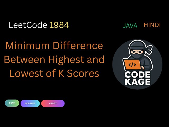 LeetCode 1984 | Minimum Difference Between Highest and Lowest of K Scores | Java