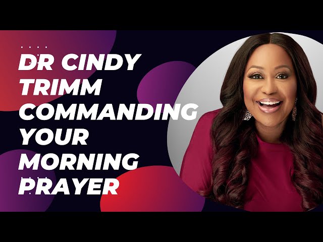 Commanding Your Morning Prayer | Dr  Cindy Trimm