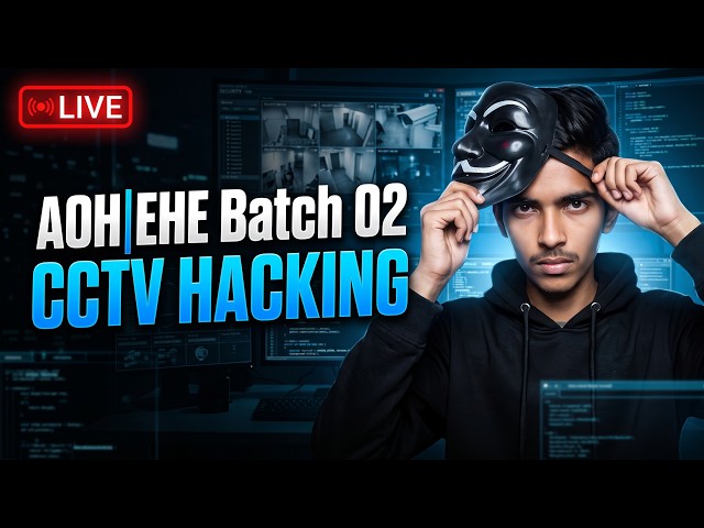 AOH|EHE Batch 2 | CCTV Hacking || Ethical Hacker Expert