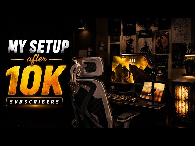 My Setup After 10,000 Subscribers ❤️