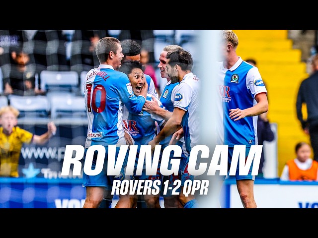ROVING CAM: Blackburn Rovers v QPR BTS & Alt Highlights | Mori's screamer isn't enough