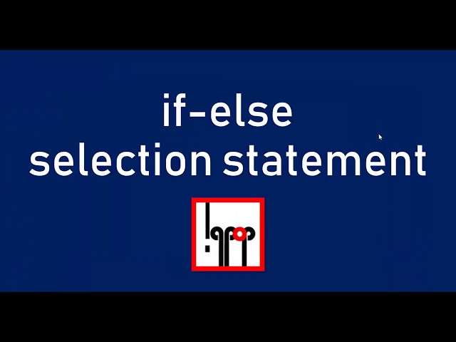 C Tutorial 9: if-else selection statement (Decision making & Control Flow)