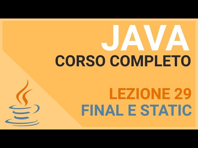 FINAL and STATIC Keyword - JAVA TUTORIAL ITALIANO 29