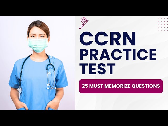CCRN Exam Questions and Answers with Explanations   Practice Test 25 Must Memorize Questions