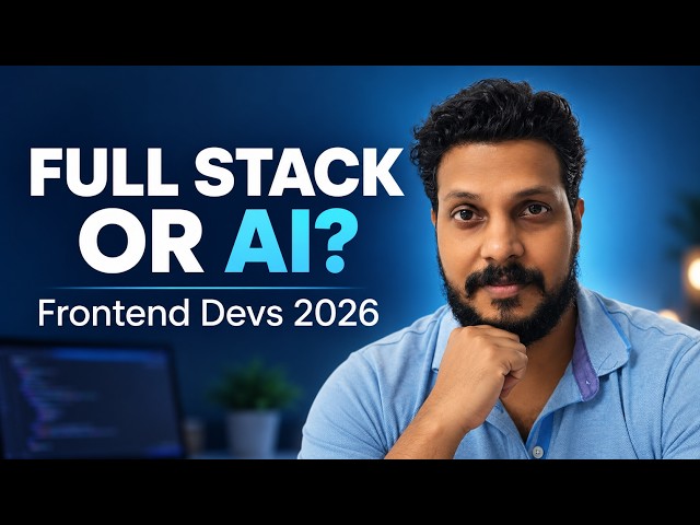 Frontend Developers: Learn Full Stack, AI or System Design in 2026?