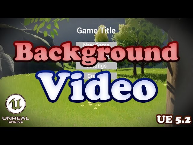 Video Background for Menu Tutorial - Unreal Engine 5.2