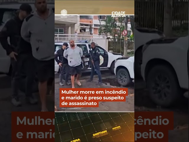 Mulher morre em incêndio e marido é preso suspeito de assassinato | #CidadeAlerta #Shorts