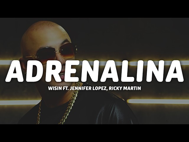 Wisin - Adrenalina (Lyrics) ft. Jennifer Lopez, Ricky Martin