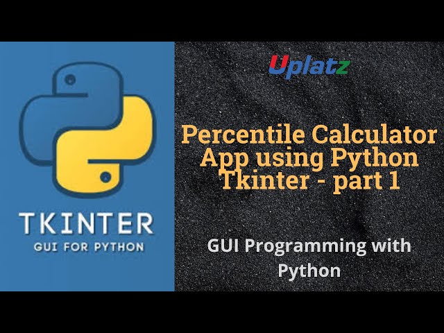 Percentile Calculator App using Python Tkinter - part 1 | Python GUI Programming Tutorial | Uplatz