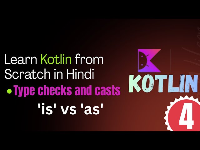 Kotlin Tutorial for Beginners #4 | Type Casting & Type Checking | 'is' vs 'as' Keywords L4 ( Hindi )