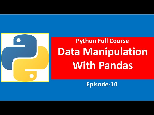 Data Manipulation with Pandas Library | Libraries in Python | Python Full Course Episode10