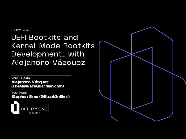 UEFI Bootkits and Kernel-Mode Rootkits Development... with Alejandro Vázquez
