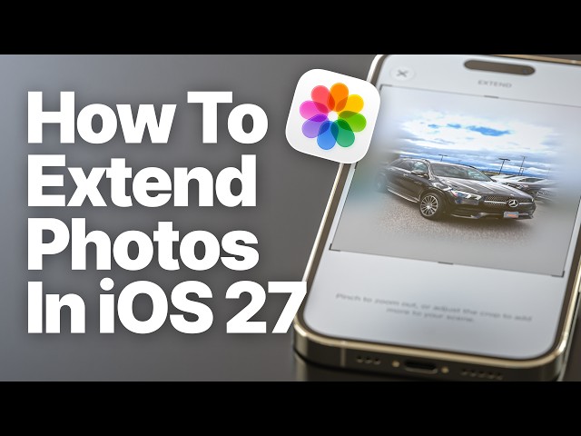 iOS 27's New Extend Tool Can Zoom Out Any Photo (Extend Your Background)