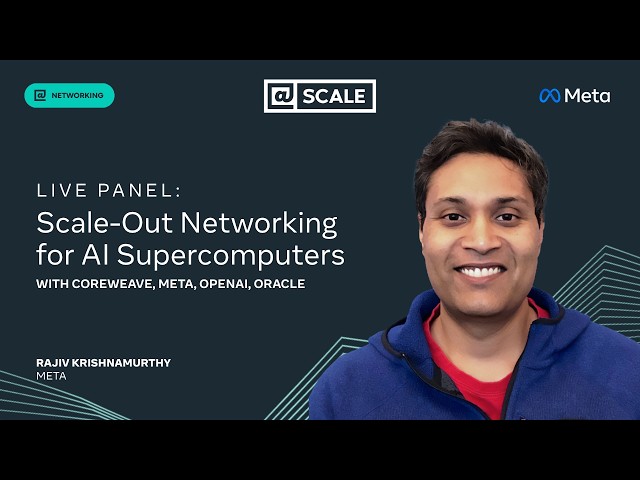 Live Panel: Scale-Out Networking for AI Supercomputers with Coreweave, Meta, OpenAI and Oracle