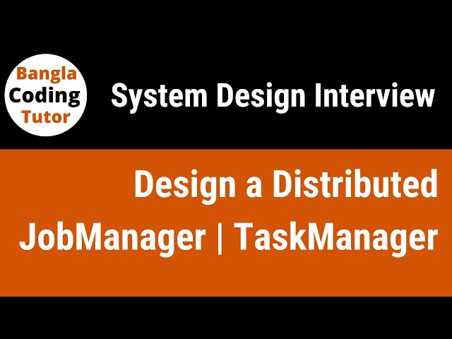 Design a Distributed JobManager or TaskManager | System Design Interview
