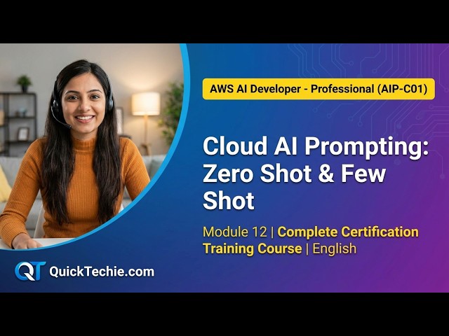 Module 12 Cloud AI Prompting Zero Shot and Few Shot AWS AI Developer - Professional (AIP-C01)