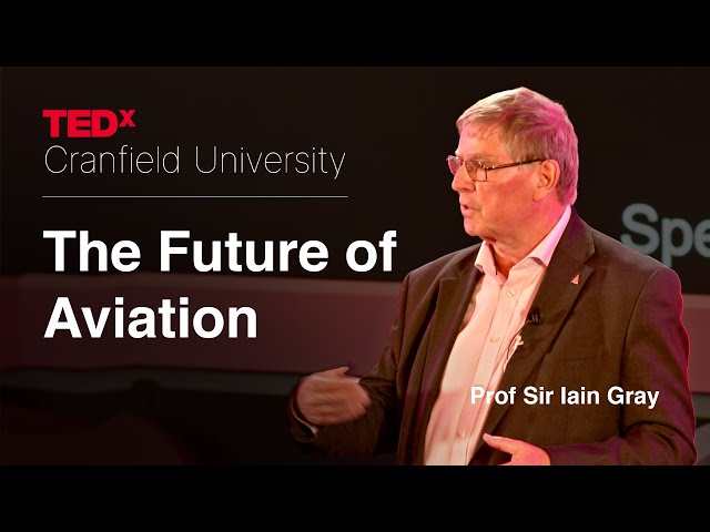 The Future of Aviation | Prof Sir Iain Gray | TEDxCranfield University