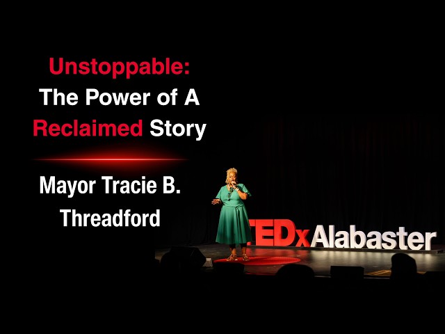 Unstoppable: The Power of A Reclaimed Story | Tracie Threadford | TEDxAlabaster