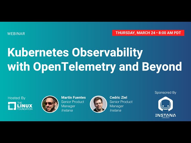 LF Live Webinar: Kubernetes Observability with OpenTelemetry and Beyond