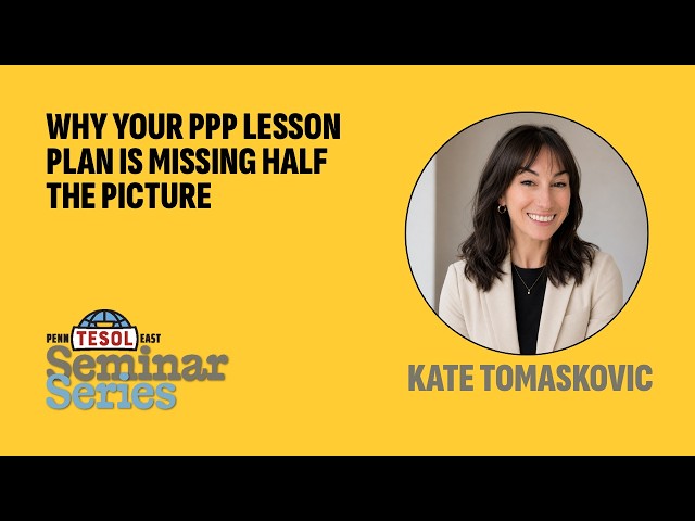 Kate Tomaskovic - Why Your PPP Lesson Plan is Missing Half the Picture