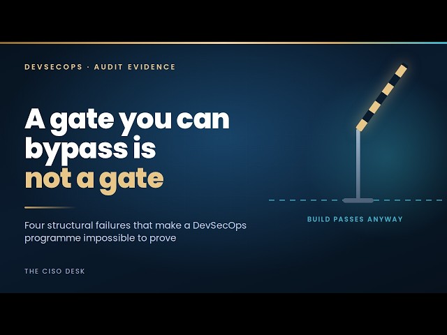Four Failures That Make Your DevSecOps Programme Impossible to Prove